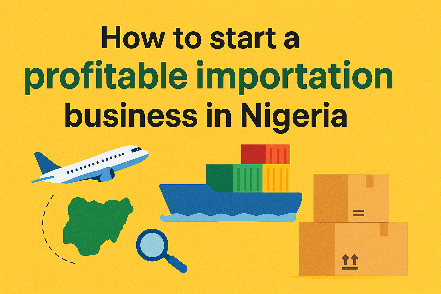 How to Start a Profitable Importation Business in Nigeria.