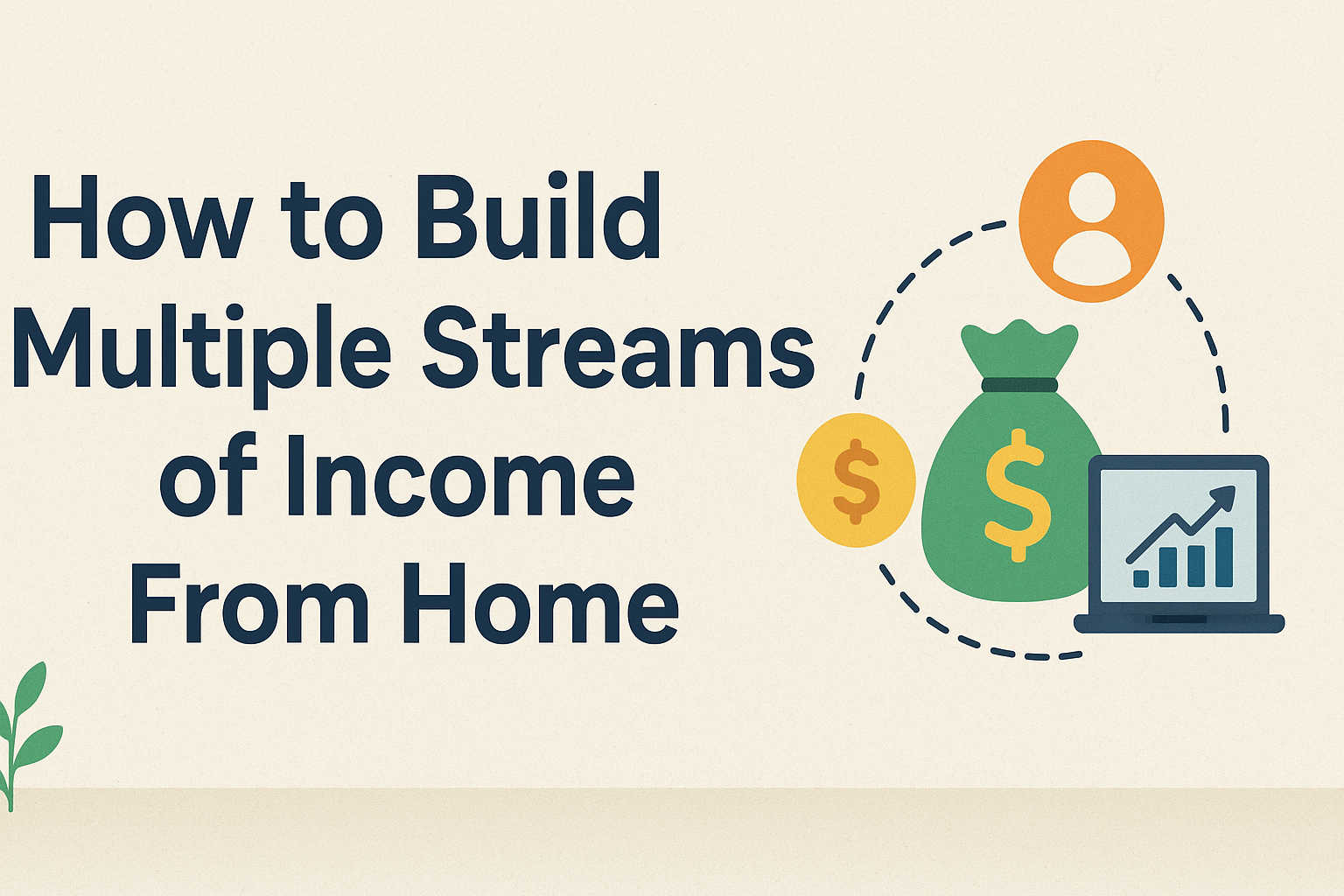 How to build multiple streams of income from home