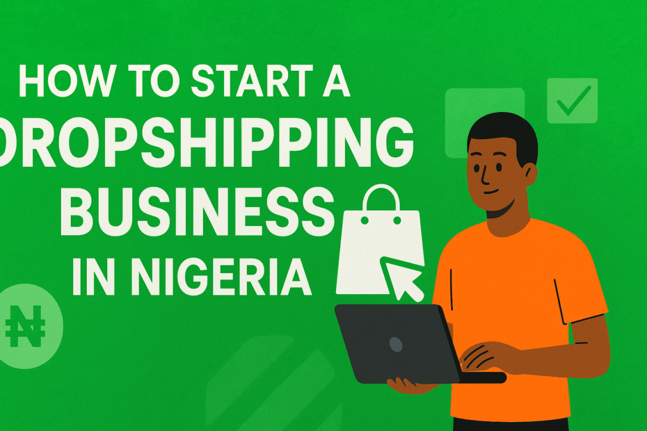 How to Start a Dropshipping Business in Nigeria